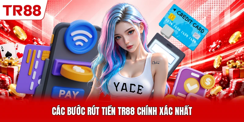 Các bước rút tiền TR88 chính xác nhất