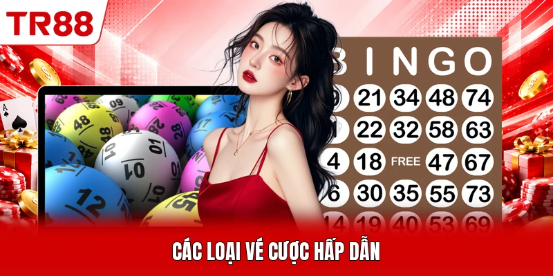Các loại vé cược hấp dẫn