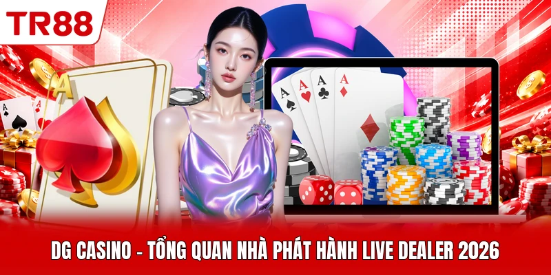 DG Casino - Tổng Quan Nhà Phát Hành Live Dealer 2026
