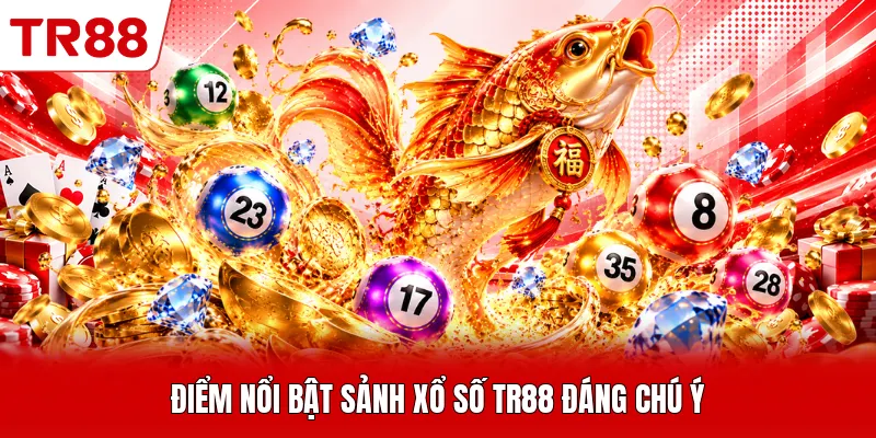 Điểm nổi bật sảnh xổ số TR88 đáng chú ý