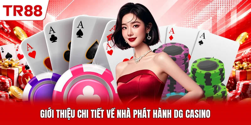 Giới thiệu chi tiết về nhà phát hành DG casino