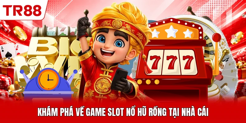 Khám phá về game slot nổ hũ Rồng tại nhà cái