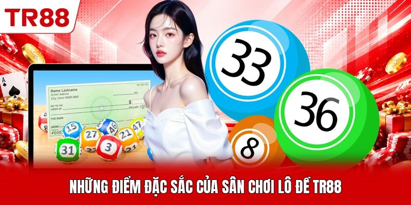 Những điểm đặc sắc của sân chơi lô đề TR88