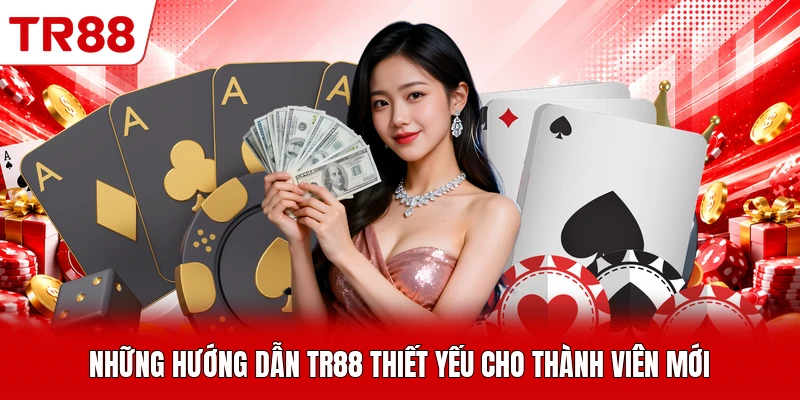 Những hướng dẫn TR88 thiết yếu cho thành viên mới