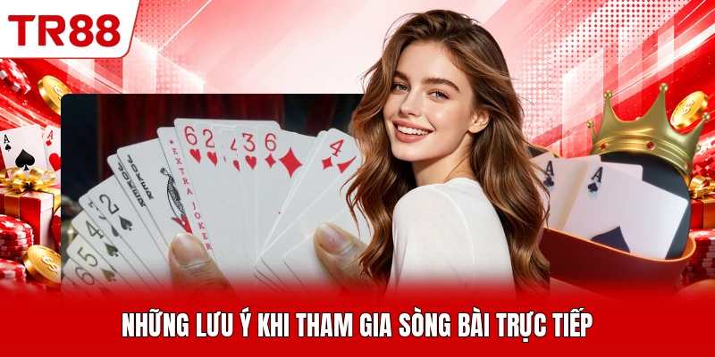 Những lưu ý khi tham gia sòng bài trực tiếp