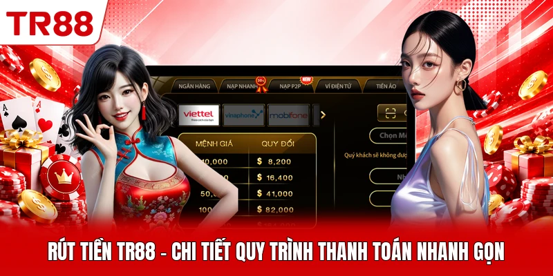 Rút Tiền TR88 - Chi Tiết Quy Trình Thanh Toán Nhanh Gọn