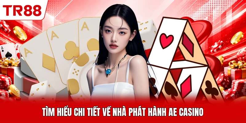 Tìm hiểu chi tiết về nhà phát hành AE casino
