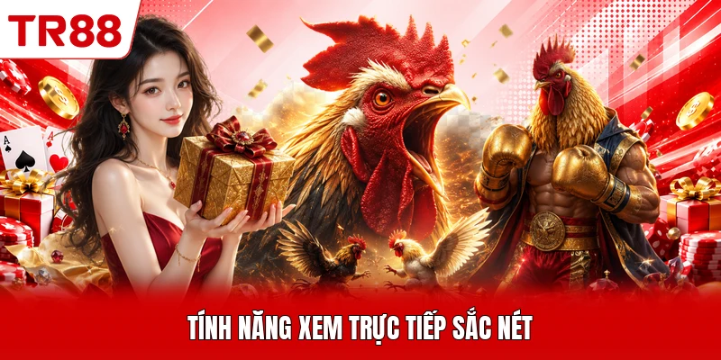 Tính năng xem trực tiếp sắc nét