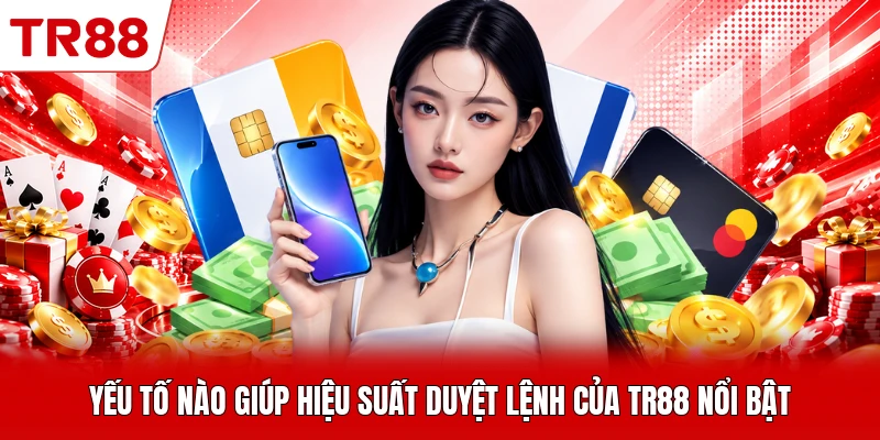 Yếu tố nào giúp hiệu suất duyệt lệnh của TR88 nổi bật